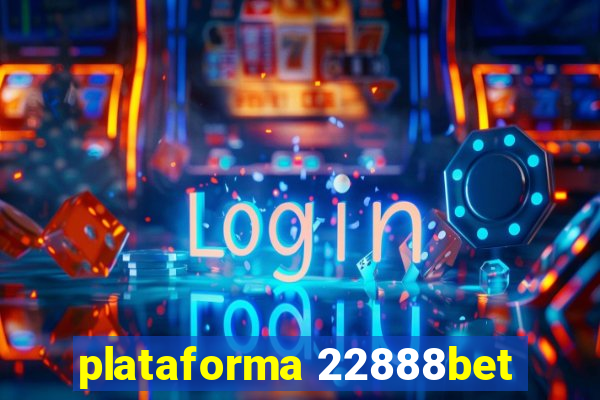 plataforma 22888bet